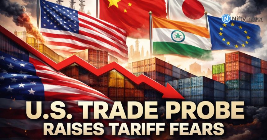 A New US Trade Probe Is Raising Tariff Fears — Why Global Markets Are Paying Attention