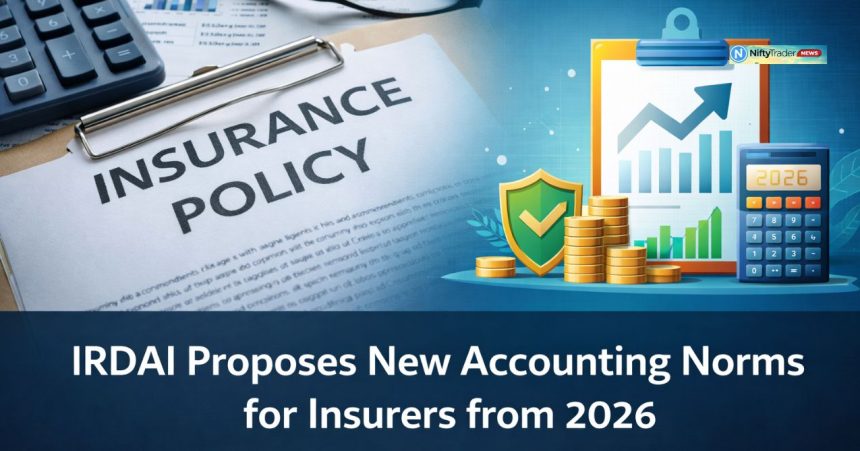 IRDAI Proposes New Accounting Rules for Insurers from April 2026 — Why the Shift Matters for the Sector