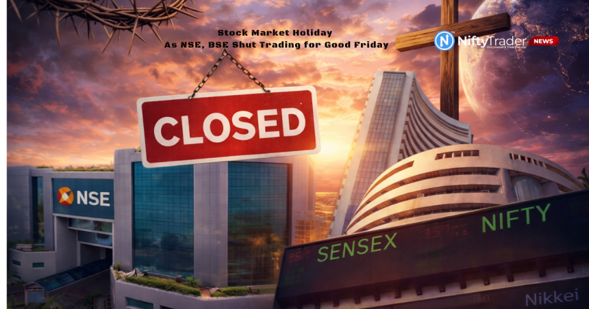 Trading Halt Across Markets! NSE, BSE and Global Exchanges Shut on April 3 for Good Friday Holiday