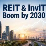 REIT, InvIT AUM May Top ₹20 Trillion by 2030 — And SEBI's 2026 Reforms Are Clearing the Path