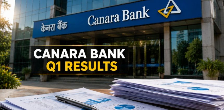 Canara Bank Q1 FY27 Results: NII Jumps 13%, GNPA Falls to 1.57% — Why Brokerages Remain Split