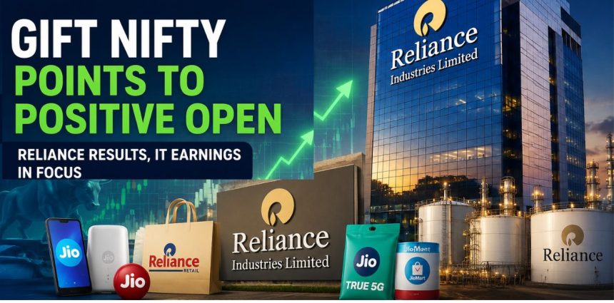 GIFT Nifty Points to Positive Open; Reliance Results, IT Earnings in Focus
