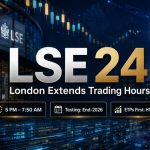 London Stock Exchange Launches LSE 24 For 5 PM-7:50 AM Trading