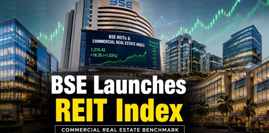 BSE REITs Index Launched: Full List of 12 Stocks, Weights & Returns