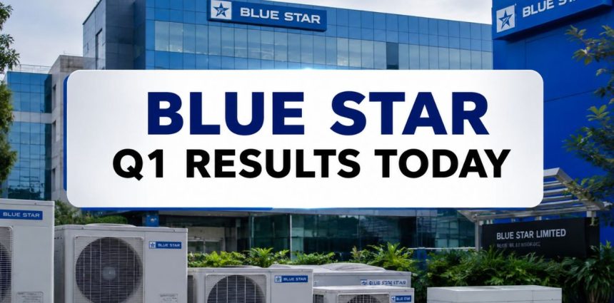 Blue Star Q1 FY27 Results on August 6, Earnings Call August 7: All Eyes on Margins and AC Demand