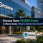 Groww Sees ₹4,000 Crore in Block Deals What’s Behind the Rush