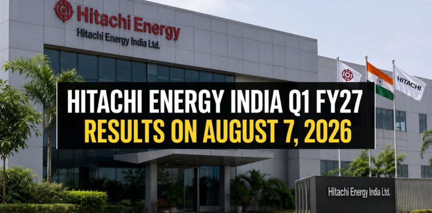 Hitachi Energy Q1 FY27 Results Preview: What to Expect Ahead of August 7 Earnings at 5:30 PM IST