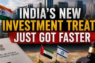 Inside India's Next Investment Treaty: What the UAE and Israel Deals Already Reveal