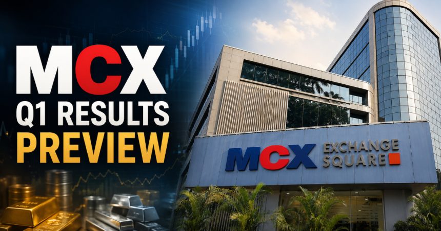 MCX Q1 FY27 Preview Results Aug 4, Call Aug 5 — Can It Match Q4's 76% Margin