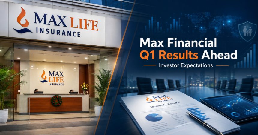 Max Financial Services Q1 FY27 Results on August 13, 7 PM Axis Max Life Growth, VNB Margins in Focus
