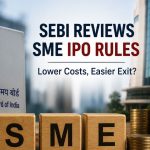 SEBI Reviews SME IPO and Delisting Rules: What Could Change for Small Companies