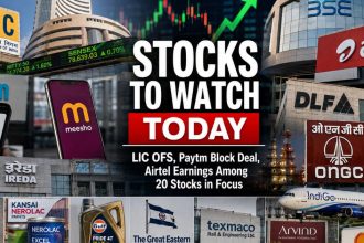 Stocks to Watch Today: Paytm Block Deal, LIC OFS, Airtel Earnings Among 20 Stocks in Focus