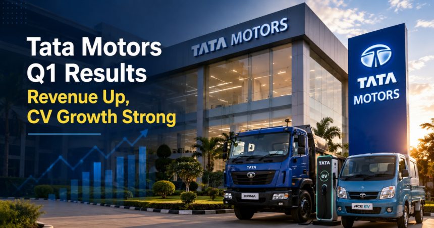 Tata Motors Q1 FY27 Result Profit Jumps 83% to Rs.2,600 Crore as Commercial Vehicle Business Gains Momentum