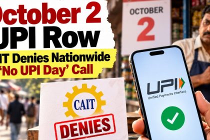 CAIT No UPI Day: October 2 Nationwide UPI Protest Call Denied