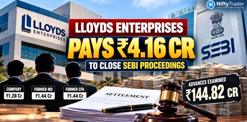 Lloyds Enterprises, Ex-MD, CFO Pay ₹4.16 Cr to Settle SEBI Case