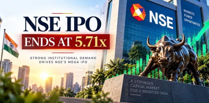 NSE IPO Ends at 5.71x After ₹90,300 Cr Demand; QIB Bids Hit 12.68x
