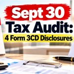 Tax Audit Due Date Sept 30: 4 Form 3CD Disclosures That Could Alter Your Tax Position
