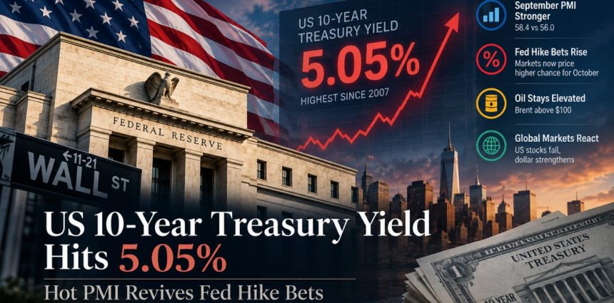 US 10-Year Treasury Yield Hits 5.05%: Hot PMI Revives Fed Hike Bets