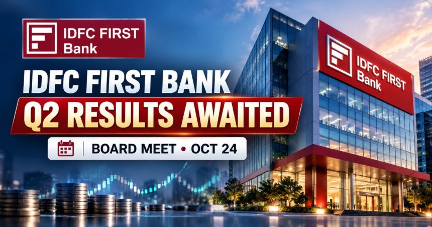 IDFC First Bank Q2 FY27 Results on Oct 24: Can It Repeat Last Quarter’s Record Rs1,075 Crore Profit?