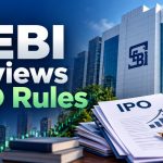 IPO Rulebook Set for a Clean-Up? SEBI’s New Panel Could Make Going Public Easier