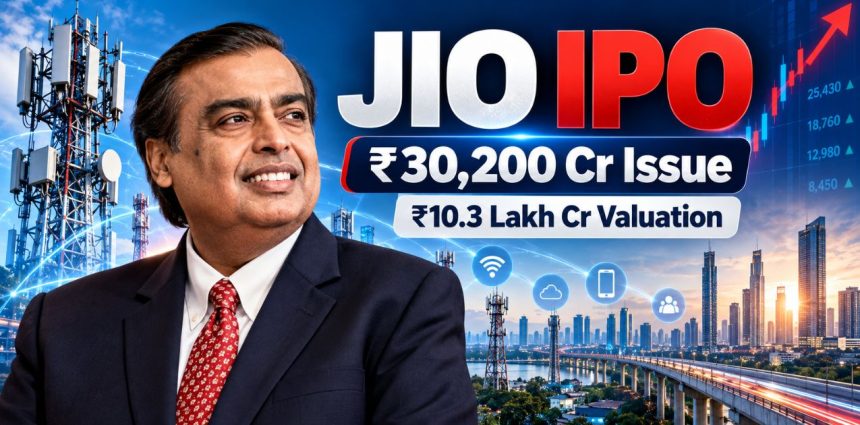Jio Platforms' IPO ₹30,200 Crore Issue Targets ₹10.3 Lakh Crore Valuation