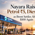 Nayara Fuel Price Hike ₹5 Petrol, ₹3 Diesel Amid $100+ Brent Streak